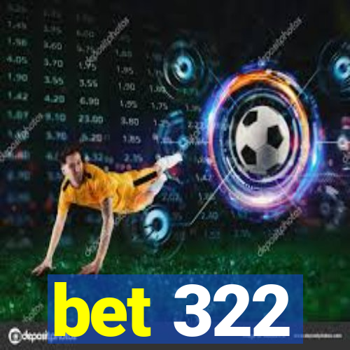 bet 322